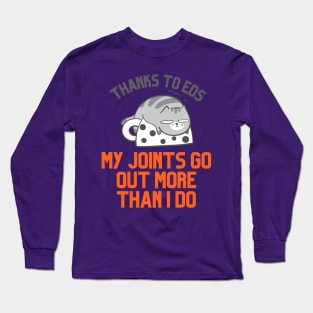 Thanks to EDS My Joints Go Out More Than I Do Long Sleeve T-Shirt